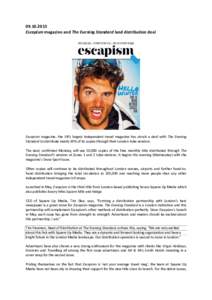 Escapism magazine and The Evening Standard land distribution deal Escapism magazine, the UK’s largest independent travel magazine has struck a deal with The Evening Standard to distribute nearly 50% of its c