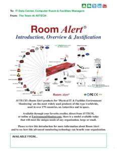 To: IT Data Center, Computer Room & Facilities Managers From: The Team At AVTECH Introduction, Overview & Justification  AVTECH’s Room Alert products for ‘Physical IT & Facilities Environment