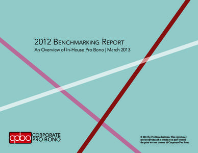 2012 Benchmarking Report An Overview of In-House Pro Bono | March 2013 CORPORATE  PRO BONO