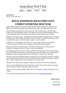 Media Release Monday, 30 December 2013 ROYAL RANDWICK RACES FIRST INTO SYDNEY’S SPORTING NEW YEAR Royal Randwick plays host to the first major sporting event in Sydney for 2014 with a full