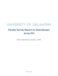 UNIVERSITY OF OKLAHOMA Faculty Survey Report on Desire2Learn Spring 2014 Data collected by January 1, 2014  April 1, 2014