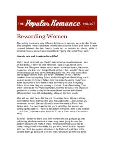 Rewarding Women The writing process is very different for men and women, says Jennifer Crusie. She compared men’s adventure novels with romance fiction and found a stark contrast between the two. Men’s novels set up 
