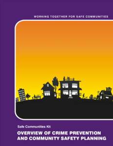 Safe Communities Kit: Overview of Crime Prevention and Community Safety Planning