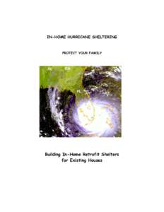 IN-HOME HURRICANE SHELTERING  PROTECT YOUR FAMILY Building In-Home Retrofit Shelters for Existing Houses