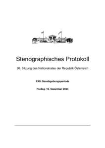Stenographisches Protokoll 90. Sitzung des Nationalrates der Republik Österreich XXII. Gesetzgebungsperiode Freitag, 10. Dezember 2004