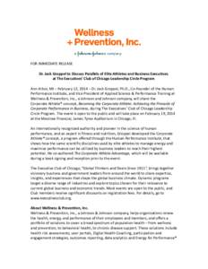 FOR IMMEDIATE RELEASE Dr. Jack Groppel to Discuss Parallels of Elite Athletes and Business Executives at The Executives’ Club of Chicago Leadership Circle Program Ann Arbor, MI – February 12, 2014 – Dr. Jack Groppe