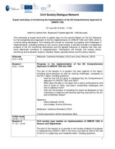 Civil Society Dialogue Network Expert workshop on monitoring the implementation of the EU Comprehensive Approach to UNSCR[removed]June[removed]:00 – [removed]Martin’s Central Park, Boulevard Charlemagne 80, 1000 Brussel