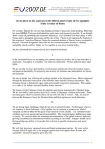 Declaration on the occasion of the fiftieth anniversary of the signature of the Treaties of Rome For centuries Europe has been an idea, holding out hope of peace and understanding. That hope has been fulfilled. European 