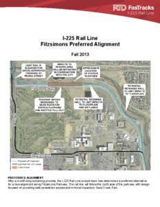 I-225 Rail Line Fitzsimons Preferred Alignment Fall 2013 PREFERRED ALIGNMENT After a month-long screening process, the I-225 Rail Line project team has determined a preferred alternative