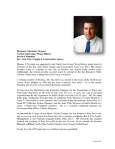 Thomas J. Piccolotti, Director North Coast County Water District Board of Directors Bay Area Water Supply & Conservation Agency Thomas J. Piccolotti was appointed by the North Coast County Water District to the Board of 