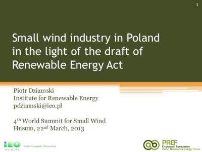 1  Small wind industry in Poland in the light of the draft of Renewable Energy Act Piotr Dziamski