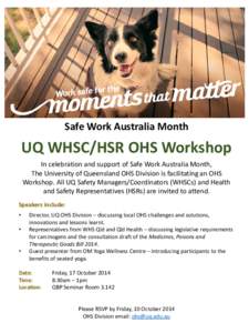 Safe Work Australia Month  UQ WHSC/HSR OHS Workshop In celebration and support of Safe Work Australia Month, The University of Queensland OHS Division is facilitating an OHS Workshop. All UQ Safety Managers/Coordinators 