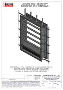 LIETZKE HIGH SECURITY BARRIERS AND WINDOWS HIGH SECURITY STYLE BARRIERS AND WINDOWS DESIGNED AND MANUFACTURED IN-HOUSE OR TO ARCHITECHTURAL SPECIFICATIONS. T STRAPS, REO BAR, AND BRACING