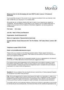 Response form for the Developing the new NHS Provider Licence: A Framework Document If you would like any part of the content of your response (as distinct from your identity) to be kept confidential, you may say so in a