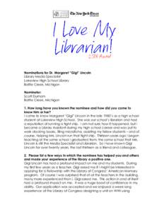 Nominations for Dr. Margaret “Gigi” Lincoln Library Media Specialist Lakeview High School Library Battle Creek, Michigan Nominator: Scott Durham