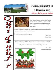 Volume 11 numéro 15 9 décembre 2013 Édité par : Les Services aux étudiants Je suis heureux d’offrir mes voeux de Joyeux Noël et de Bonne Année à tous les étudiants du Cégep. Que cette