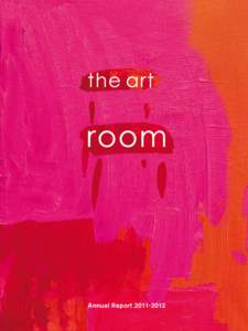 Annual Report  Chair of Trustees Report In 2012 The Art Room maintained and consolidated the progress made in previous years. The year started with