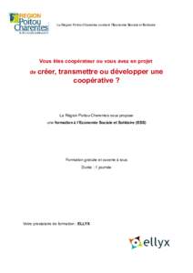 La Région Poitou-Charentes soutient l’Economie Sociale et Solidaire  Vous êtes coopérateur ou vous avez en projet de créer,  transmettre ou développer une