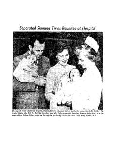 Separated Siamese. TWGISReunited at  Discharged from Children’s Hospital, Pamela Schatz is handed t.o her mother by nurse Sarah E. Smith. PaSehatz, who left the hospital ten days ago after being separated from her Siam