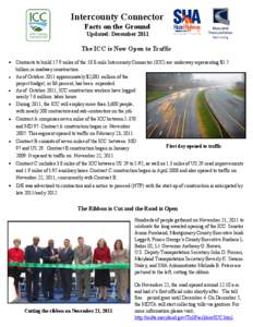 Intercounty Connector Facts on the Ground Updated: December 2011 The ICC is Now Open to Traffic Contracts to build 17.9 miles of the 18.8-mile Intercounty Connector (ICC) are underway representing $1.5