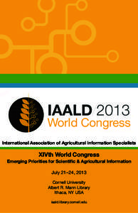 World Congress International Association of Agricultural Information Specialists XIVth World Congress Emerging Priorities for Scientific & Agricultural Information July 21–24, 2013