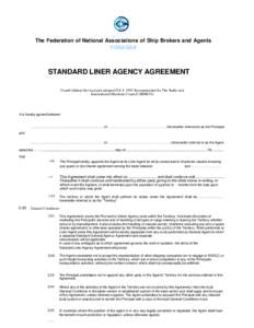 The Federation of National Associations of Ship Brokers and Agents FONASBA STANDARD LINER AGENCY AGREEMENT Fourth Edition Revised and adopted JULY 1993 Recommended by The Baltic and International Maritime Council (BIMCO)