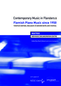 Contemporary Music in Flanders Flemish Piano Music since 1950 historical overview, discussion of selected works and inventory Edited by Mark Delaere and Joris Compeers