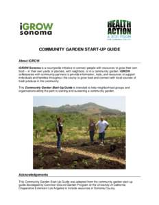 COMMUNITY GARDEN START-UP GUIDE About iGROW iGROW Sonoma is a countywide initiative to connect people with resources to grow their own food -- in their own yards or planters, with neighbors, or in a community garden. iGR