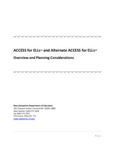 ACCESS for ELLs™ and Alternate ACCESS for ELLs™ Overview and Planning Considerations New Hampshire Department of Education 101 Pleasant Street, Concord NH[removed]Main Number: ([removed]