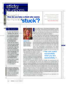 Reproduced with the permission of choice Magazine, www.choice-online.com  How do you help a client who seems ‘stuck’? the situation