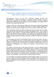  	
  	
  	
  	
    PRESS	
  RELEASE	
   SuperSonic Imagine Equips the Paris Radiology Institute (IRP) with 9 Aixplorer® Ultrasound Systems