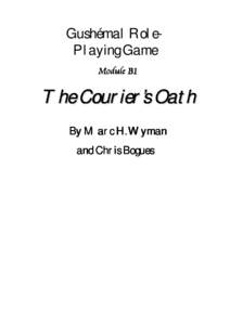 Gushémal RolePlaying Game Module B1 The Courier’s Oath By Marc H. Wyman and Chris Bogues
