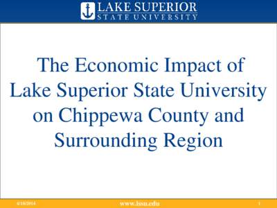 The Economic Impact of Lake Superior State University on Chippewa County and Surrounding Region[removed]