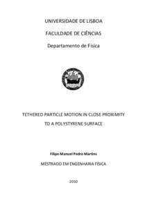 UNIVERSIDADE DE LISBOA FACULDADE DE CIÊNCIAS Departamento de Física TETHERED PARTICLE MOTION IN CLOSE PROXIMITY TO A POLYSTYRENE SURFACE