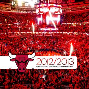 CHICAGO BULLS CORPORATE PARTNERSHIPS  TO THE SHOW We want to invite your company to parnter with the Chicago Bulls and the game of basketball. The Bulls brand is recognized around the world,