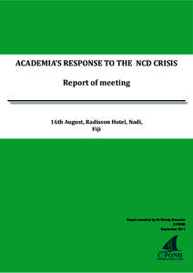 ACADEMIA’S RESPONSE TO THE NCD CRISIS Report of meeting 16th August, Radisson Hotel, Nadi, Fiji