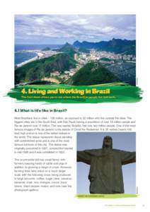 Embratur  This fact sheet allows you to see where the Brazilian people live and work. 4.1 What is life like in Brazil? Most Brazilians live in cities – 138 million, as opposed to 32 million who live outside the cities.