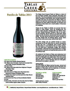 Patelin de TablasThe Tablas Creek Vineyard Patelin de Tablas is a blend of four red Rhône varietals: Syrah, Grenache, Mourvèdre and Counoise. The wine incorporates fruit from several of the top Rhône vineyards 