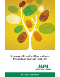 Growing a safer and healthier workplace through knowledge and experience BE AN IAPA VOLUNTEER  For more information on becoming a LINK participant,