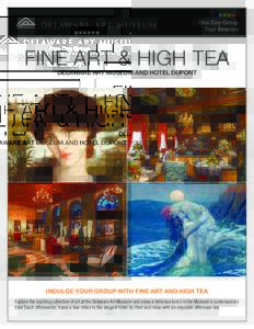 One Day Group Tour Itinerary Fine Art & High Tea Delaware Art Museum and Hotel Dupont