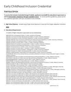 Early Childhood Inclusion Credential PORTFOLIO OPTION To receive the Inclusion Credential through Portfolio, applicants must fulfill the educational requirement as well as demonstrate competency through a portfolio revie