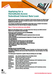 Applying for a HomeBuild Access Subsidised Interest Rate Loan Before you start looking for a home it is important to find out how much you can afford and get pre-approval for a loan. This will not only give you peace of 