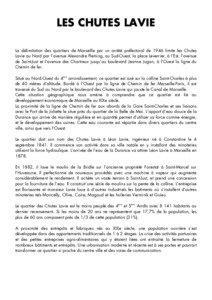 LES CHUTES LAVIE La délimitation des quartiers de Marseille par un arrêté préfectoral de 1946 limite les Chutes Lavie au Nord par l’avenue Alexandre Fleming, au Sud-Ouest, la place Leverrier, à l’Est, l’avenue