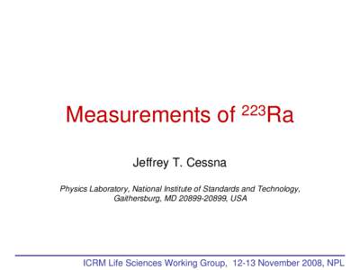Measurements of  223Ra Jeffrey T. Cessna Physics Laboratory, National Institute of Standards and Technology,