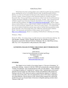 Robin Room, Ph.D. Robin Room has had a distinguished career within the alcohol and drug problems arena, spanning his service as Scientific Director at the Alcohol Research Group in Berkley, CA, the Vice-President for Res