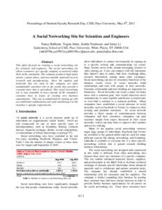 Proceedings of Student-Faculty Research Day, CSIS, Pace University, May 6th, 2011  A Social Networking Site for Scientists and Engineers Nancy Raffaele, Yogita Ahire, Jenifer Neubauer, and Jenny Li Seidenberg School of C
