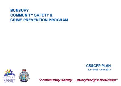 BUNBURY COMMUNITY SAFETY & CRIME PREVENTION PROGRAM CS&CPP PLAN JULY[removed]JUNE 2013