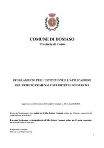 COMUNE DI DOMASO Provincia di Como REGOLAMENTO PER L’ISTITUZIONE E L’APPLICAZIONE DEL TRIBUTO COMUNALE SUI RIFIUTI E SUI SERVIZI