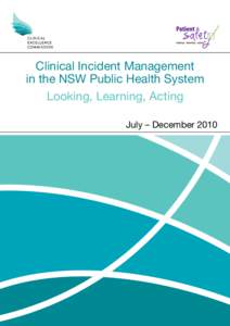 Clinical Incident Management in the NSW Public Health System Looking, Learning, Acting July – December 2010  CLINICAL EXCELLENCE COMMISSION