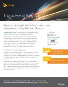 The power of Bing Ads Agency clients get better leads and more revenue with Bing Ads than Google OutReach Media delivers a range of online and offline advertising to help businesses around the world increase leads and sa